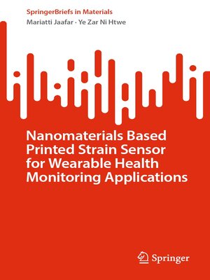 cover image of Nanomaterials Based Printed Strain Sensor for Wearable Health Monitoring Applications